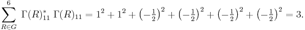  \sum_{R\in G}^{6} \; \Gamma(R)_{11}^*\;\Gamma(R)_{11} = 1^2%2B1^2%2B\left(-\tfrac{1}{2}\right)^2%2B\left(-\tfrac{1}{2}\right)^2 %2B\left(-\tfrac{1}{2}\right)^2 %2B\left(-\tfrac{1}{2}\right)^2
= 3 .
