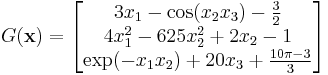  G(\mathbf{x}) = \begin{bmatrix}
3x_1-\cos(x_2x_3)-\tfrac{3}{2} \\
4x_1^2-625x_2^2%2B2x_2-1 \\
\exp(-x_1x_2)%2B20x_3%2B\tfrac{10\pi-3}{3} \\
\end{bmatrix} 