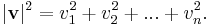  |\mathbf{v}|^2 = v_1^2 %2B v_2^2 %2B ... %2B v_n^2. \,