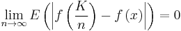 \lim_{n \to \infty}{ E\left( \left| f\left( \frac{K}{n} \right) - f\left( x \right) \right| \right) } = 0