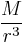 \frac{M}{r^3}