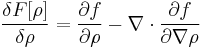 
\frac{\delta F[\rho]}{\delta\rho} = \frac{\partial f}{\partial\rho} - \nabla \cdot \frac{\partial f}{\partial\nabla\rho}
