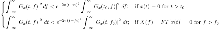  \begin{cases} \displaystyle
\int_{-\infty}^\infty \left| G_x(t,f) \right|^2df < e^{-2\pi(t-t_0)^2}\int_{-\infty}^\infty \left| G_x(t_0,f) \right|^2\,df;  & \text{if } x(t) =0 \text{ for }t>t_0   \\[12pt]
\displaystyle
\int_{-\infty}^\infty \left| G_x(t,f) \right|^2\,dt < e^{-2\pi(f-f_0)^2}\int_{-\infty}^\infty \left| G_x(t,f_0) \right|^2\,dt;  & \text{if } X(f) =FT[x(t)] = 0 \text{ for }f>f_0
\end{cases}