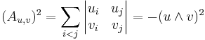 (A_{u,v})^2
= \sum_{i<j} \begin{vmatrix}u_i & u_j\\v_i & v_j\end{vmatrix}
= -( u \wedge  v)^2
