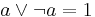 a\vee\lnot a=1