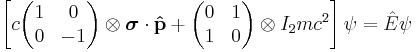  \left[ c\begin{pmatrix} 
 1 & 0 \\
 0 & -1 \\
\end{pmatrix}\otimes\boldsymbol{\sigma}\cdot\bold{\hat{p}}%2B \begin{pmatrix} 
 0 & 1 \\
 1 & 0 \\
\end{pmatrix}\otimes I_2 mc^2\right]\psi = \hat{E}\psi 