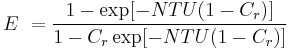  E \ = \frac {1 - \exp[-NTU(1 - C_{r})]}{1 - C_{r}\exp[-NTU(1 - C_{r})]} 