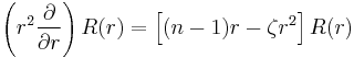  \left(r^2 {\partial\over \partial r} \right) R(r) = \left[(n - 1) r - \zeta r^2 \right] R(r) 