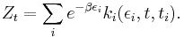 Z_t=\sum_i  e^{-\beta\epsilon_i}k_i(\epsilon_i,t,t_i).