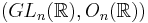  (GL_n(\mathbb{R}) , O_n(\mathbb{R})) 