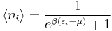 
\langle n_i\rangle
= \frac{1}{e^{\beta(\epsilon_i-\mu)}%2B1}
