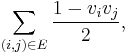 \sum_{(i,j) \in E} \frac{1-v_{i} v_{j}}{2},