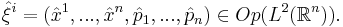 \hat{\xi}^{i} = (\hat{x}^1, . . . , \hat{x}^n, \hat{p}_1, . . . , \hat{p}_n) \in Op(L^2(\mathbb{R}^n)).