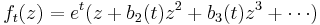 \displaystyle{ f_t(z)=e^t(z%2Bb_2(t)z^2 %2B b_3(t) z^3 %2B \cdots)} 