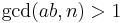 \gcd (ab,n)>1