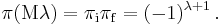 \pi(\mathrm{M}\lambda) = \pi_{\mathrm{i}} \pi_{\mathrm{f}} = (-1)^{\lambda%2B1}\,.