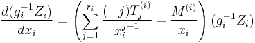 \frac{d(g_i^{-1}Z_i)}{dx_i} = \left(\sum_{j=1}^{r_i} \frac{(-j)T^{(i)}_j}{x_i^{j%2B1}}%2B\frac{M^{(i)}}{x_i}\right)(g_i^{-1}Z_i)