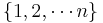 \{1, 2, \cdots n\}