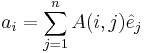 a_{i} = \sum_{j=1}^n A(i,j)\hat{e}_{j}