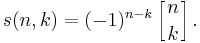 s(n,k) = (-1)^{n-k}  \left[{n \atop k}\right] .