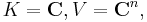 K=\mathbf{C}, V=\mathbf{C}^n,