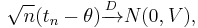 \sqrt{n}(t_n - \theta) \xrightarrow{D} N(0,V),