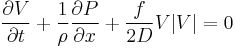  \frac{\partial V}{\partial t}%2B \frac{1}{\rho}\frac{\partial P}{\partial x}%2B\frac{f}{2D}V|V|=0\, 