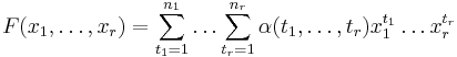 F(x_1,\dots,x_r) =
\sum_{t_1=1}^{n_1}\dots\sum_{t_r=1}^{n_r}\alpha(t_1,\dots,t_r)x_1^{t_1}\dots x_r^{t_r}