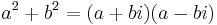 a^2%2Bb^2 = (a%2Bbi)(a-bi)