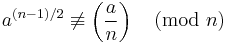  a^{(n-1)/2} \not\equiv \left(\frac{a}{n}\right) \pmod n