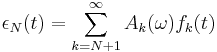 \epsilon_N(t)=\sum_{k=N%2B1}^\infty A_k(\omega) f_k(t)