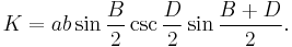 K=ab\sin{\frac{B}{2}}\csc{\frac{D}{2}}\sin \frac{B%2BD}{2}.