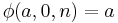 \phi(a, 0, n) = a