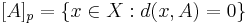 [A]_p=\{x\in X�: d(x,A)=0\}