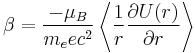 \beta = {-\mu_B\over m_eec^2}\left\langle{1\over r}{\partial U(r) \over \partial r}\right\rangle