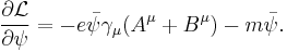 \frac{\partial \mathcal{L}}{\partial \psi} = -e\bar{\psi}\gamma_\mu (A^\mu%2BB^\mu) - m \bar{\psi}. \,