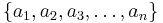  \{a_1, a_2, a_3, \dots , a_n\} 