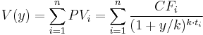 V(y) = \sum_{i=1}^{n}PV_i = \sum_{i=1}^{n} \frac{CF_i} {(1%2By/k)^{k \cdot t_i}}  