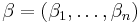 \beta=(\beta_1,\ldots, \beta_n)