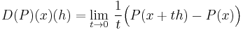 D(P)(x)(h) = \lim_{t\to 0} \,\frac{1}{t}\Big(P(x%2Bth)-P(x)\Big)