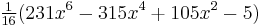 \begin{matrix}\frac1{16}\end{matrix} (231x^6-315x^4%2B105x^2-5)\,