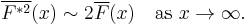 
\overline{F^{*2}}(x) \sim 2\overline{F}(x) \quad \mbox{as } x \to \infty. 
