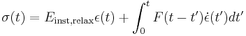 \sigma(t)= E_\text{inst,relax}\epsilon(t)%2B \int_0^t F(t-t^\prime) \dot{\epsilon}(t^\prime) d t^\prime