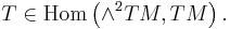 T\in \operatorname{Hom}\left(\wedge^2 TM, TM\right).