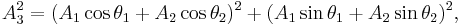 
A_3^2 = (A_1 \cos{\theta_1}%2BA_2 \cos{\theta_2})^2 %2B (A_1 \sin{\theta_1}%2BA_2 \sin{\theta_2})^2,
