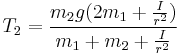  T_2 = {{m_2 g (2 m_1 %2B {{I} \over {r^2}})} \over {m_1 %2B m_2 %2B {{I} \over {r^2}}}}