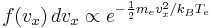 f(v_x)\,dv_x \propto e^{-\frac{1}{2}m_ev_x^2/k_BT_e}