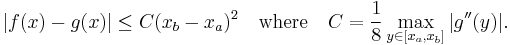  |f(x)-g(x)| \le C(x_b-x_a)^2 \quad\mbox{where}\quad C = \frac18 \max_{y\in[x_a,x_b]} |g''(y)|. 