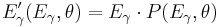 
E_\gamma'(E_\gamma,\theta) = E_\gamma \cdot P(E_\gamma, \theta) \,
