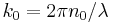 k_0=2\pi n_0/\lambda